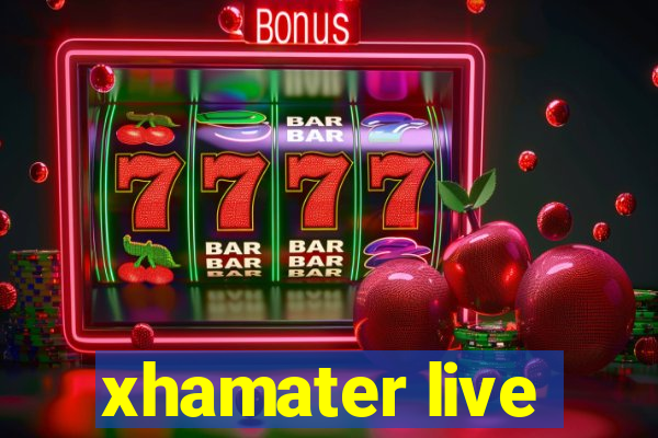 xhamater live